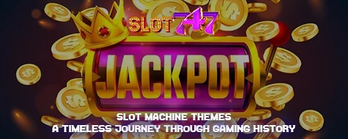 Slot Machine Themes: A Timeless Journey Through Gaming History